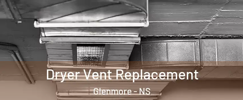  Dryer Vent Replacement Glenmore - NS