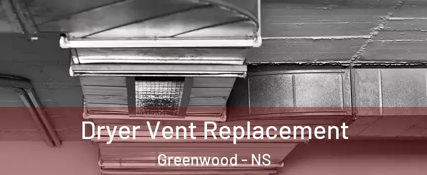 Dryer Vent Replacement Greenwood - NS