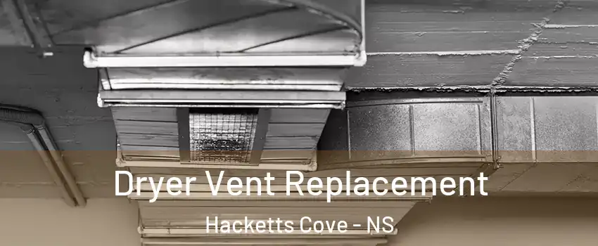  Dryer Vent Replacement Hacketts Cove - NS