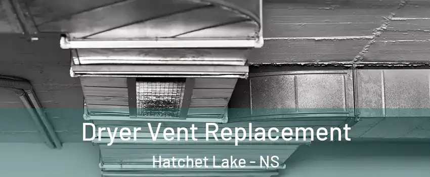  Dryer Vent Replacement Hatchet Lake - NS