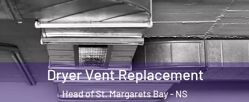  Dryer Vent Replacement Head of St. Margarets Bay - NS