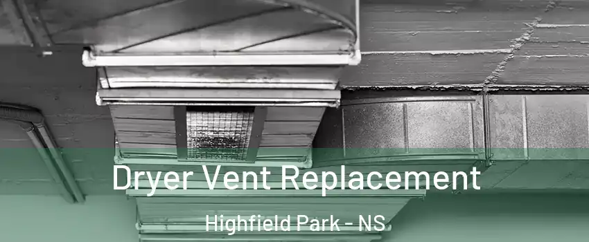  Dryer Vent Replacement Highfield Park - NS