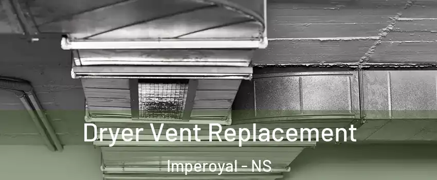  Dryer Vent Replacement Imperoyal - NS