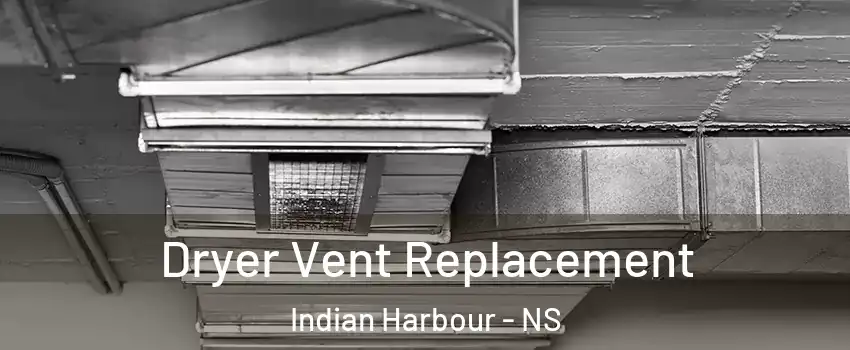  Dryer Vent Replacement Indian Harbour - NS