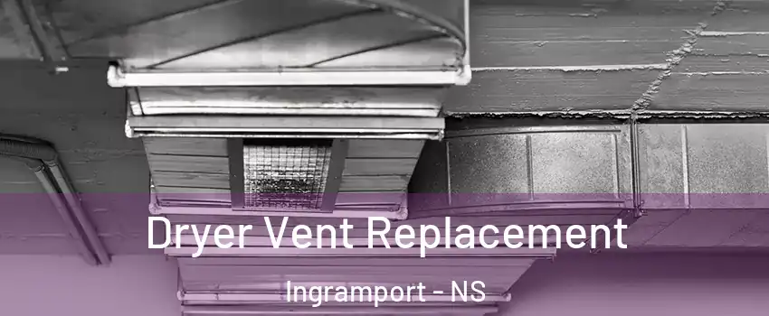  Dryer Vent Replacement Ingramport - NS