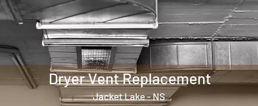  Dryer Vent Replacement Jacket Lake - NS