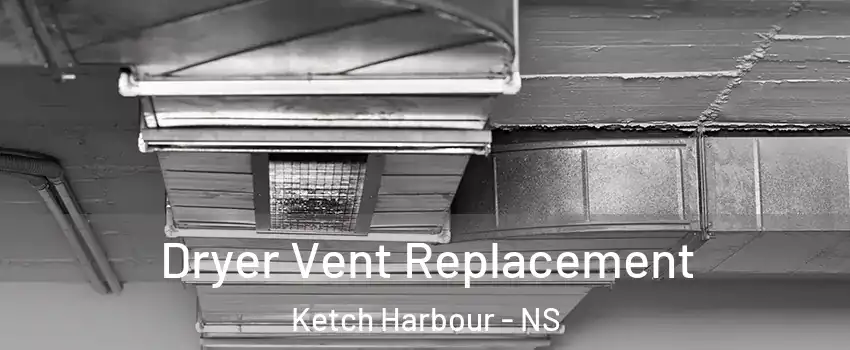  Dryer Vent Replacement Ketch Harbour - NS