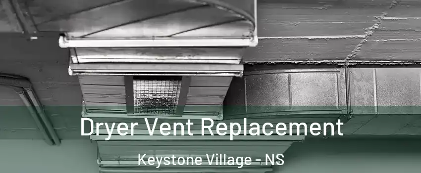  Dryer Vent Replacement Keystone Village - NS
