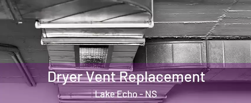  Dryer Vent Replacement Lake Echo - NS