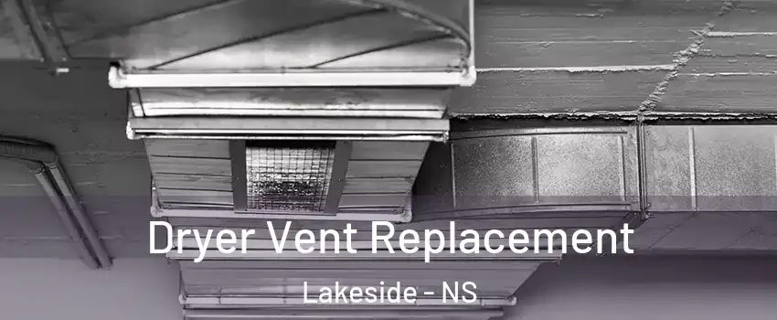  Dryer Vent Replacement Lakeside - NS