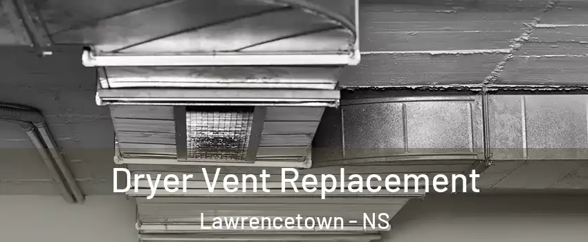  Dryer Vent Replacement Lawrencetown - NS