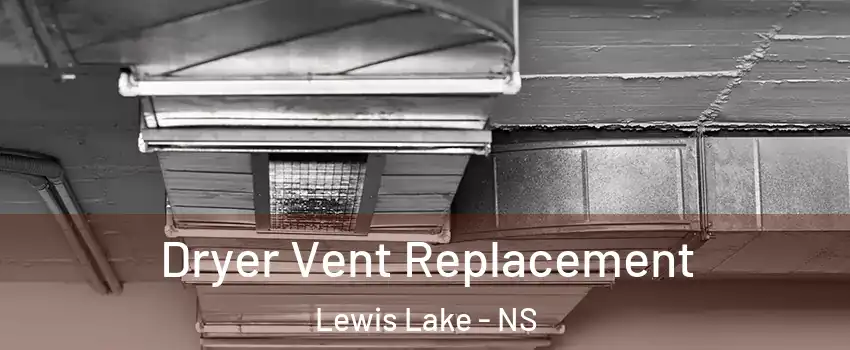 Dryer Vent Replacement Lewis Lake - NS