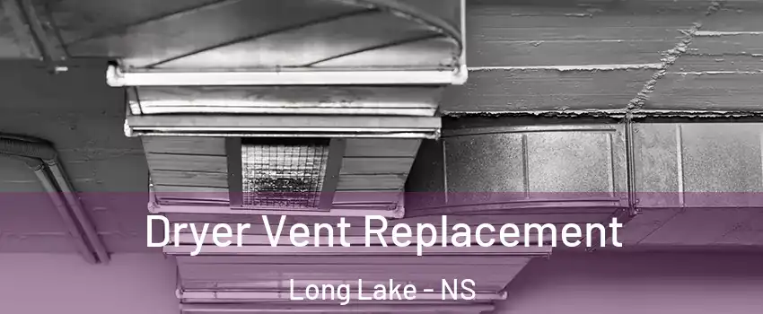  Dryer Vent Replacement Long Lake - NS