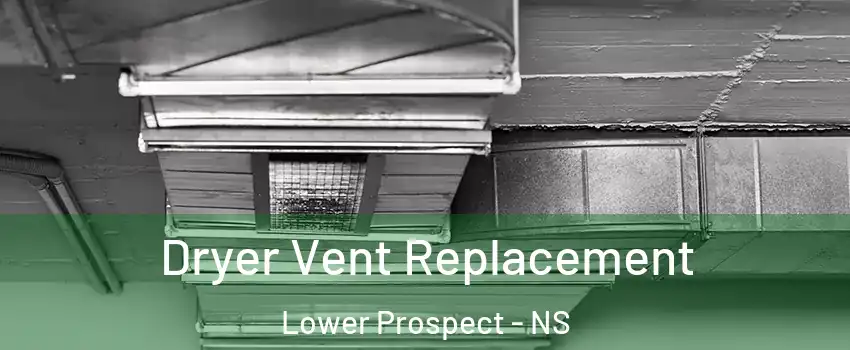  Dryer Vent Replacement Lower Prospect - NS