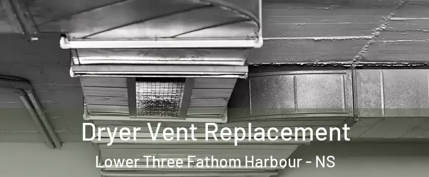  Dryer Vent Replacement Lower Three Fathom Harbour - NS