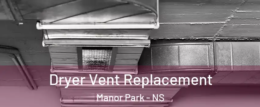  Dryer Vent Replacement Manor Park - NS