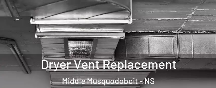  Dryer Vent Replacement Middle Musquodoboit - NS