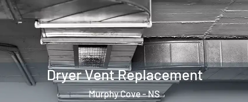  Dryer Vent Replacement Murphy Cove - NS
