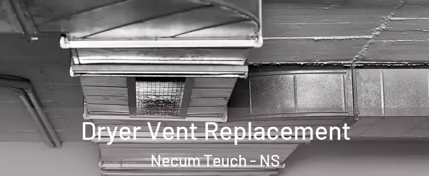 Dryer Vent Replacement Necum Teuch - NS