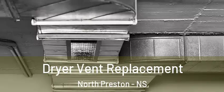  Dryer Vent Replacement North Preston - NS
