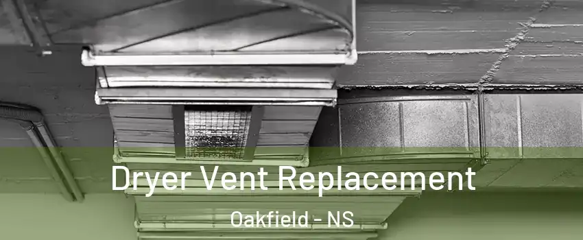  Dryer Vent Replacement Oakfield - NS