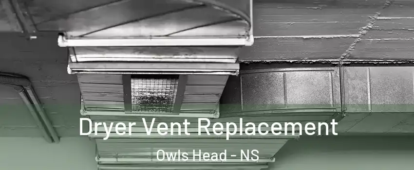  Dryer Vent Replacement Owls Head - NS