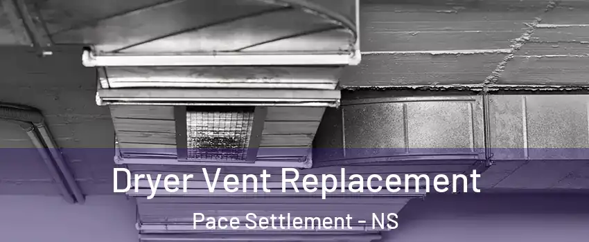  Dryer Vent Replacement Pace Settlement - NS