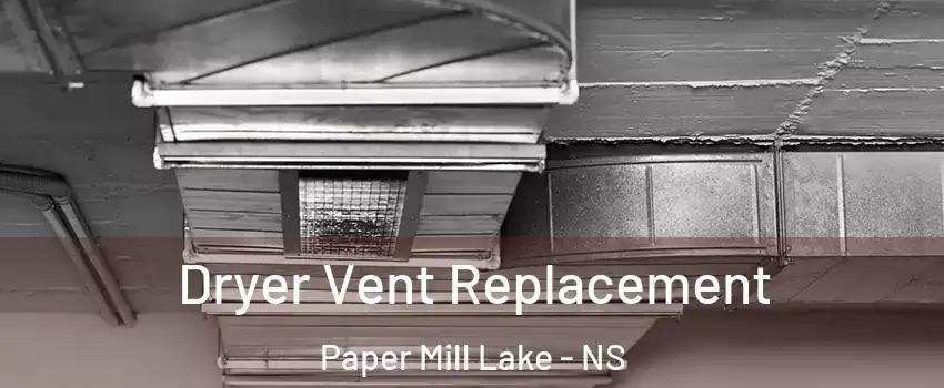  Dryer Vent Replacement Paper Mill Lake - NS