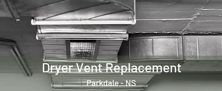  Dryer Vent Replacement Parkdale - NS