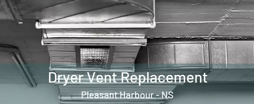  Dryer Vent Replacement Pleasant Harbour - NS