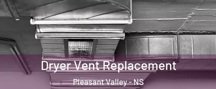  Dryer Vent Replacement Pleasant Valley - NS