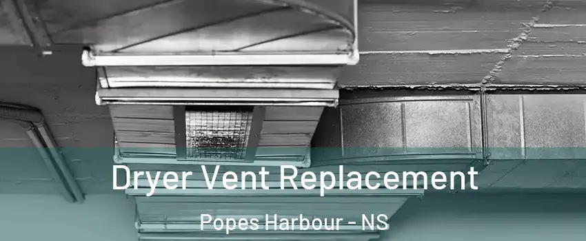 Dryer Vent Replacement Popes Harbour - NS