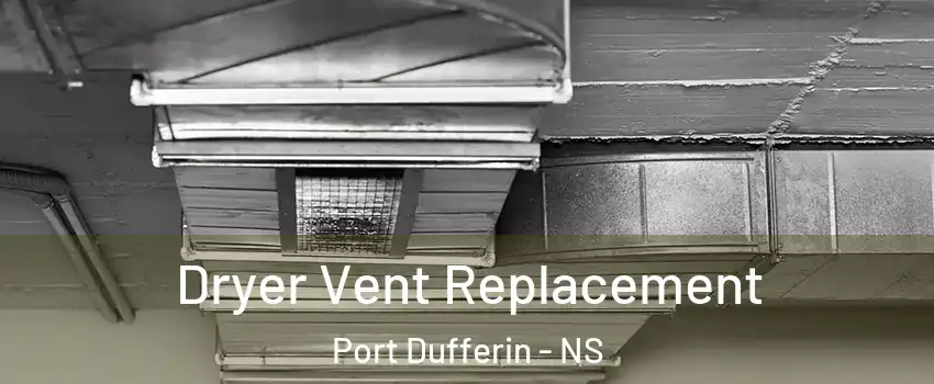  Dryer Vent Replacement Port Dufferin - NS