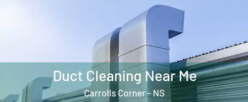  Duct Cleaning Near Me Carrolls Corner - NS