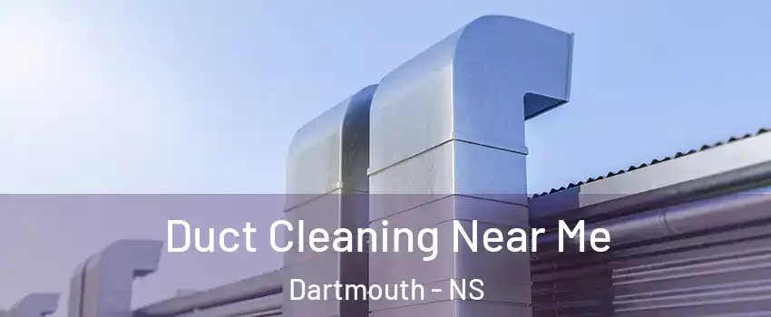  Duct Cleaning Near Me Dartmouth - NS