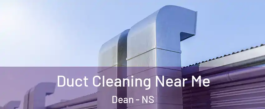  Duct Cleaning Near Me Dean - NS