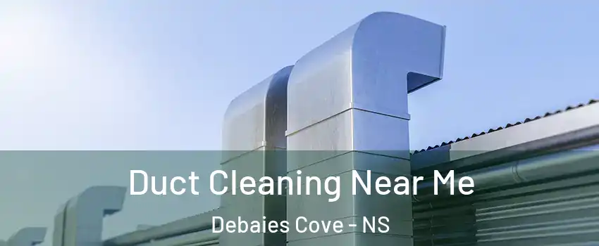  Duct Cleaning Near Me Debaies Cove - NS
