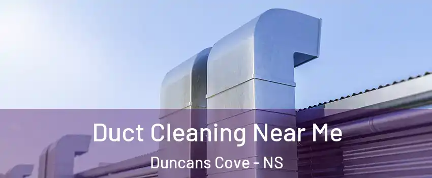  Duct Cleaning Near Me Duncans Cove - NS