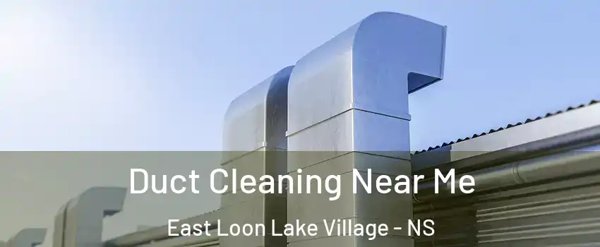  Duct Cleaning Near Me East Loon Lake Village - NS