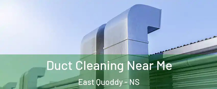  Duct Cleaning Near Me East Quoddy - NS