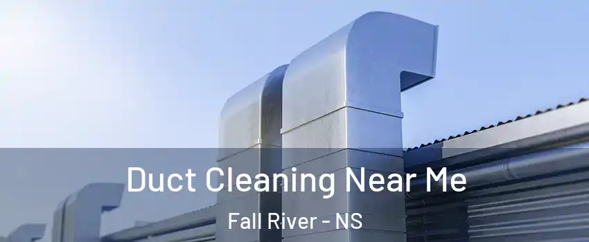  Duct Cleaning Near Me Fall River - NS