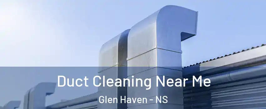  Duct Cleaning Near Me Glen Haven - NS