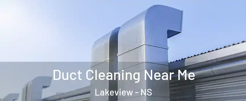  Duct Cleaning Near Me Lakeview - NS