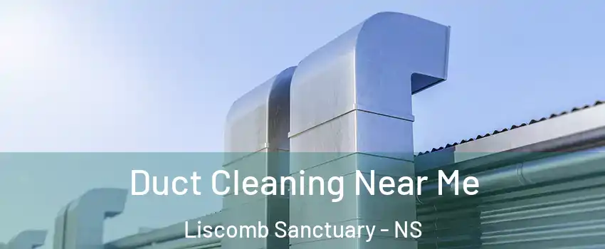  Duct Cleaning Near Me Liscomb Sanctuary - NS