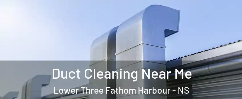  Duct Cleaning Near Me Lower Three Fathom Harbour - NS