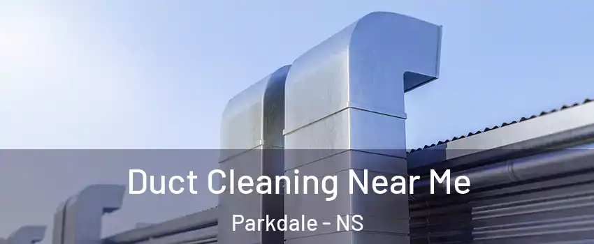  Duct Cleaning Near Me Parkdale - NS