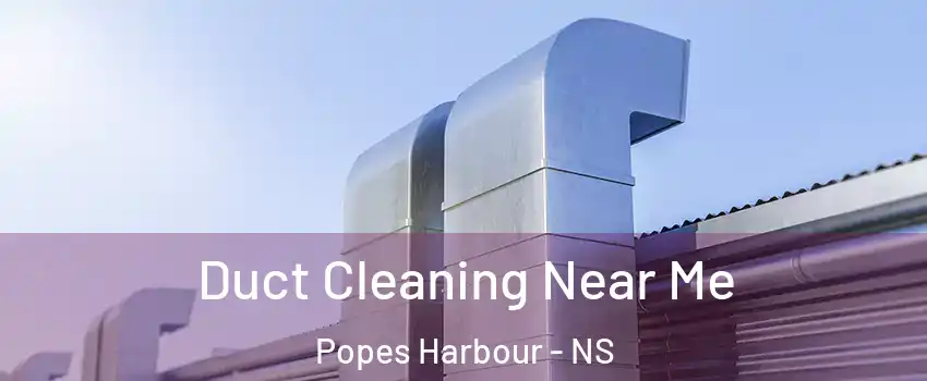  Duct Cleaning Near Me Popes Harbour - NS