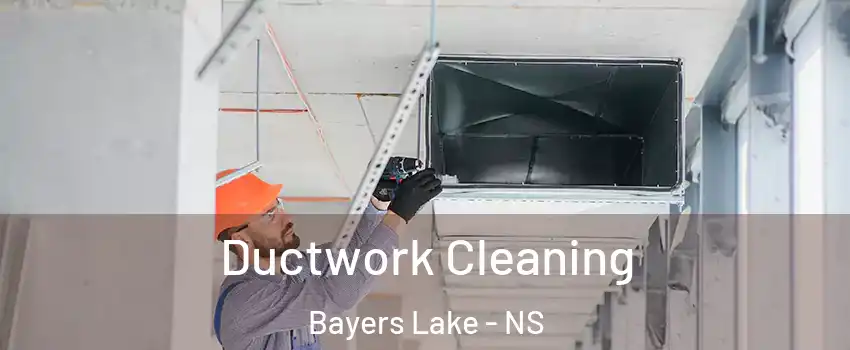  Ductwork Cleaning Bayers Lake - NS