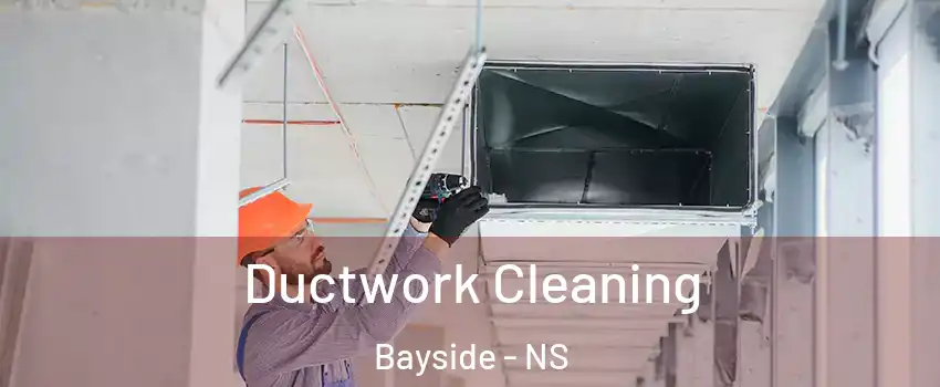 Ductwork Cleaning Bayside - NS