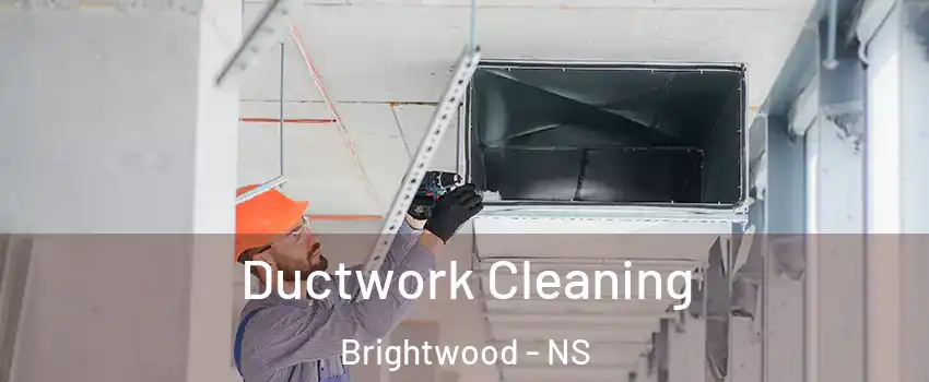  Ductwork Cleaning Brightwood - NS